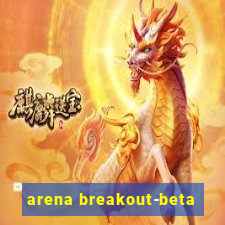 arena breakout-beta
