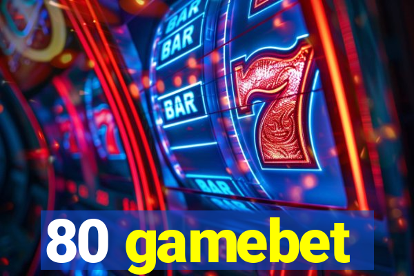 80 gamebet