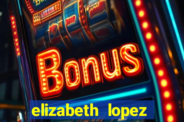 elizabeth lopez sanches nua