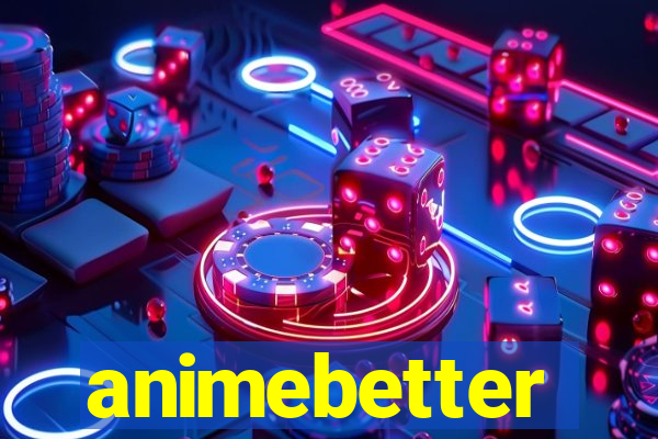 animebetter