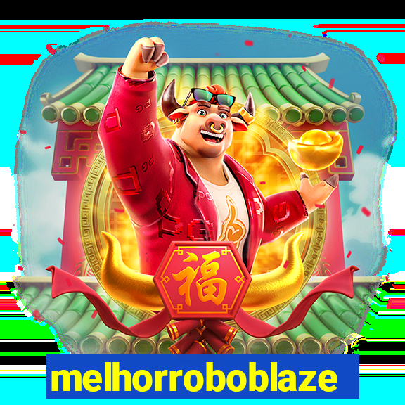 melhorroboblaze