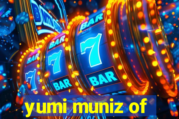 yumi muniz of