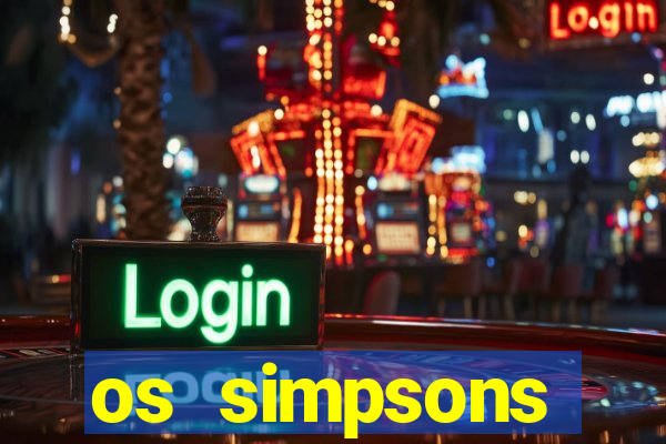 os simpsons assistir dublado