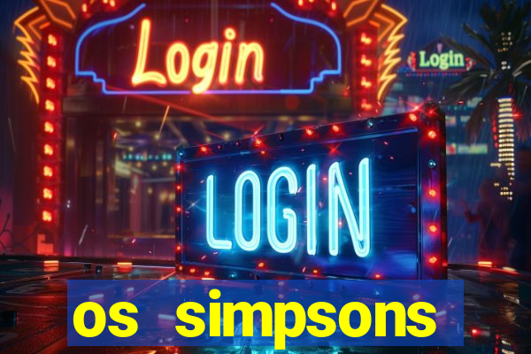 os simpsons assistir dublado