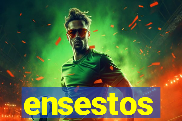 ensestos