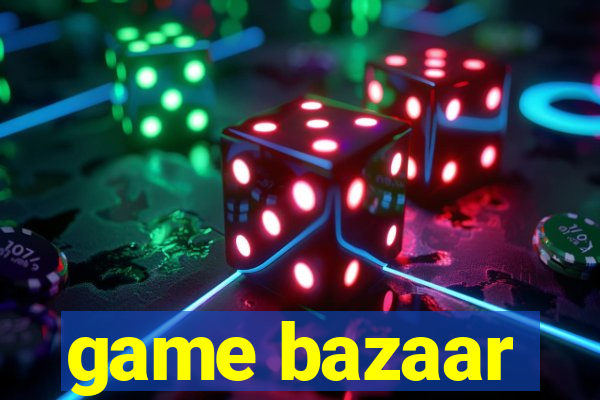 game bazaar