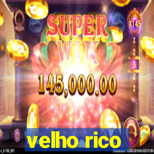 velho rico