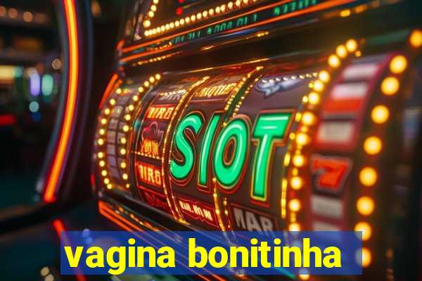 vagina bonitinha