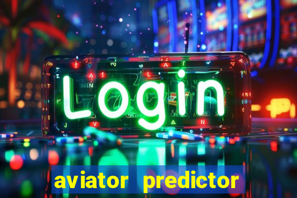 aviator predictor v4.0 apk download