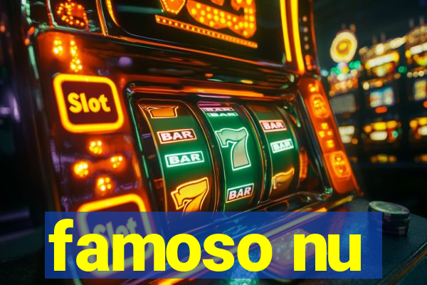 famoso nu