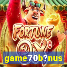 game70b?nus