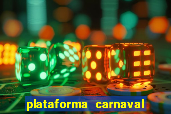 plataforma carnaval 777 bet