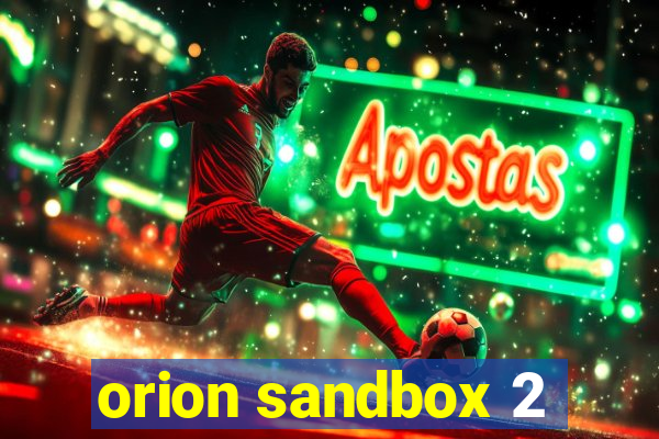 orion sandbox 2