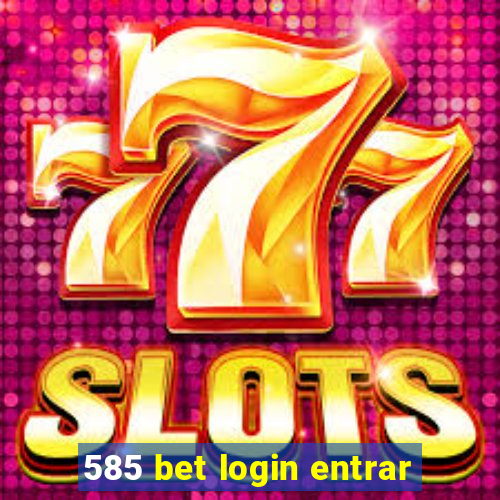 585 bet login entrar