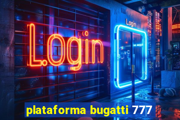 plataforma bugatti 777