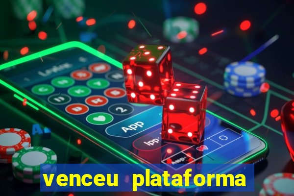 venceu plataforma de jogos