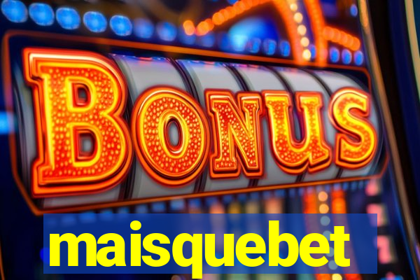maisquebet