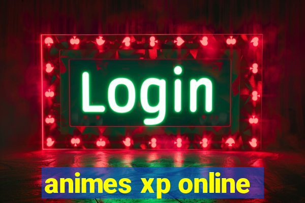 animes xp online