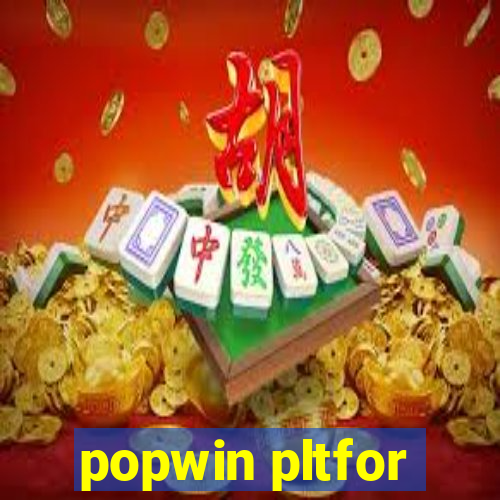 popwin pltfor