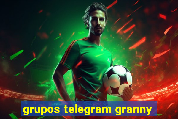 grupos telegram granny