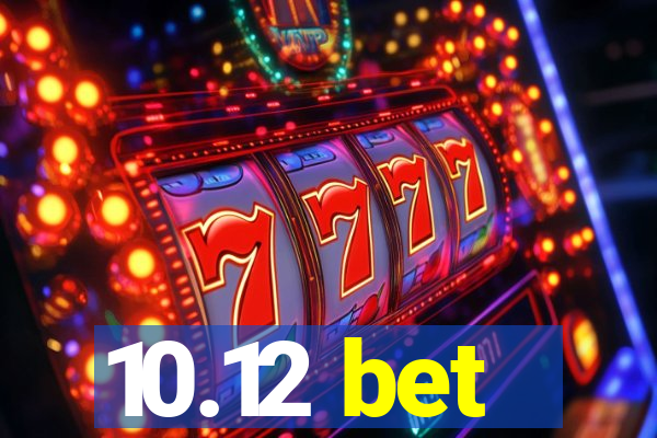 10.12 bet