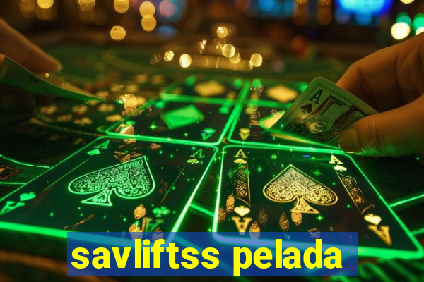 savliftss pelada