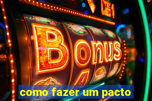 como fazer um pacto
