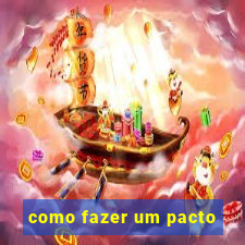 como fazer um pacto