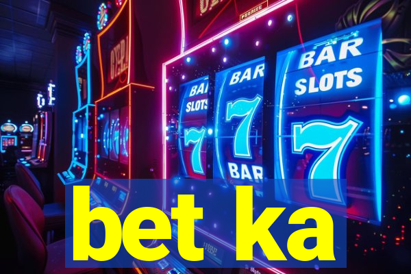 bet ka