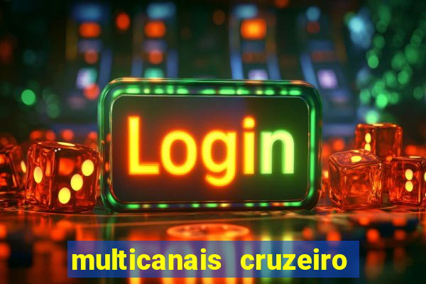 multicanais cruzeiro ao vivo