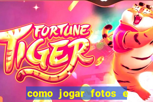 como jogar fotos e videos na nuvem