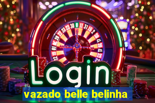 vazado belle belinha