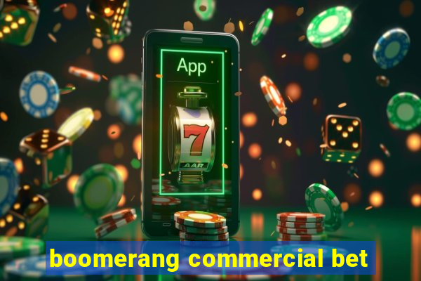 boomerang commercial bet