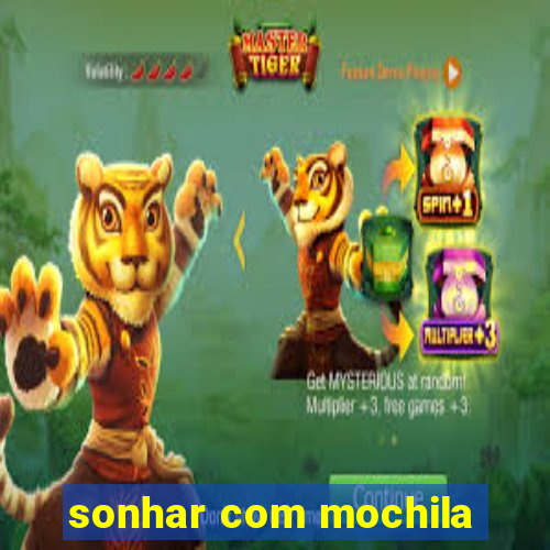 sonhar com mochila