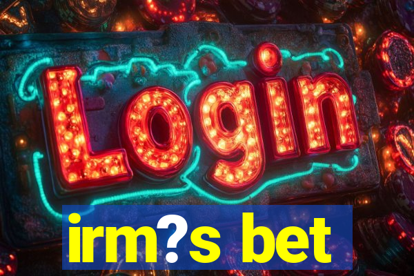 irm?s bet