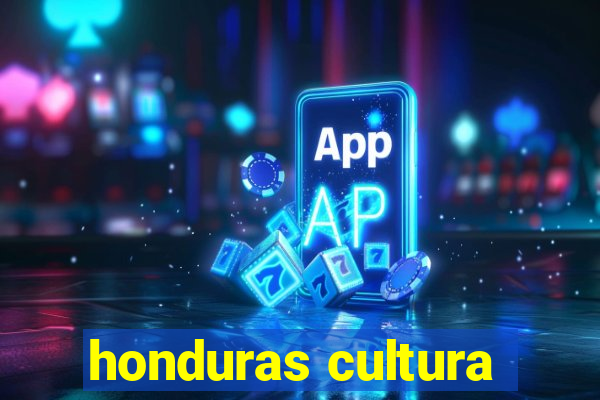 honduras cultura