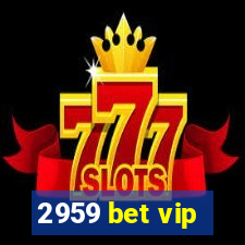 2959 bet vip