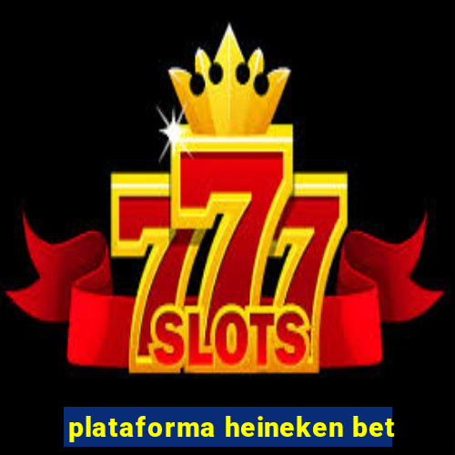 plataforma heineken bet