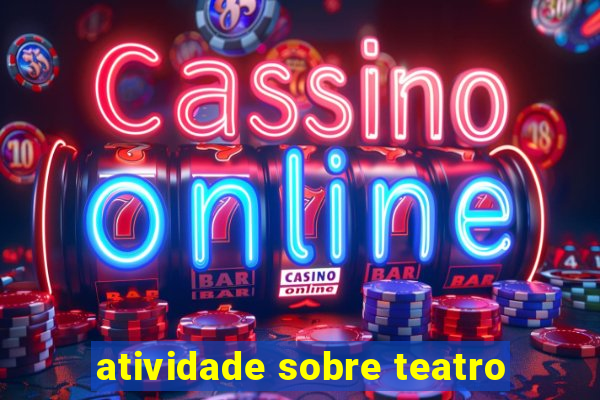 atividade sobre teatro