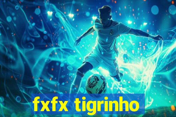 fxfx tigrinho