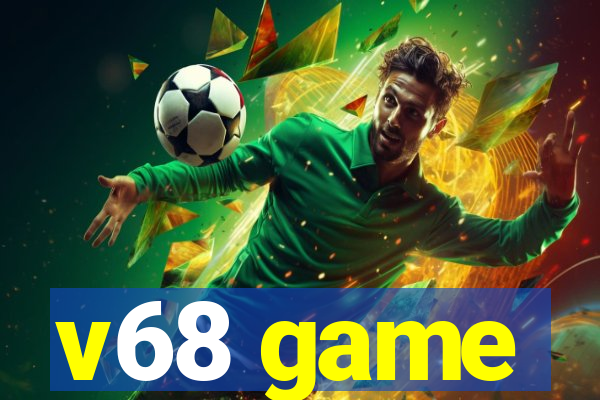 v68 game