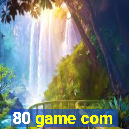 80 game com