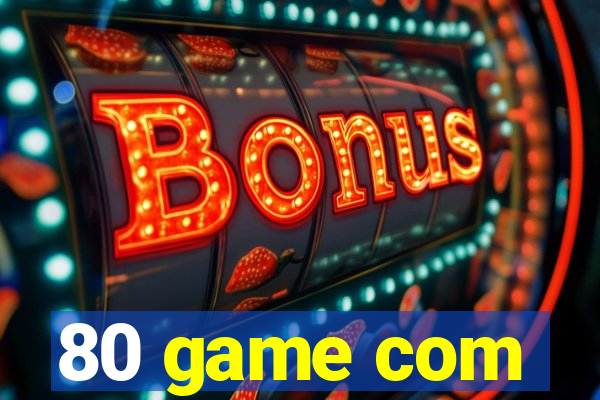 80 game com