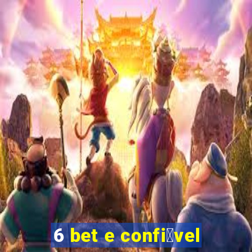 6 bet e confi谩vel
