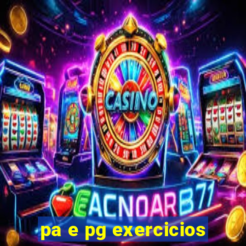 pa e pg exercicios