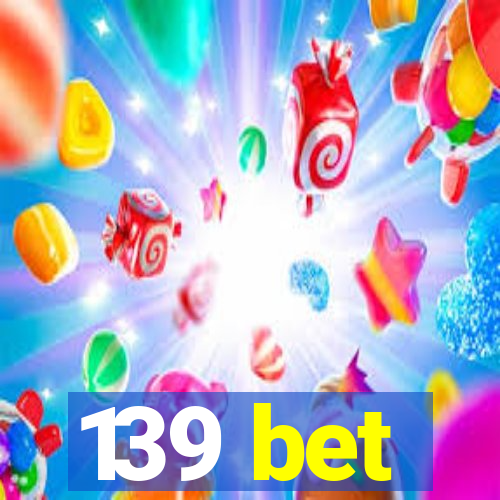 139 bet
