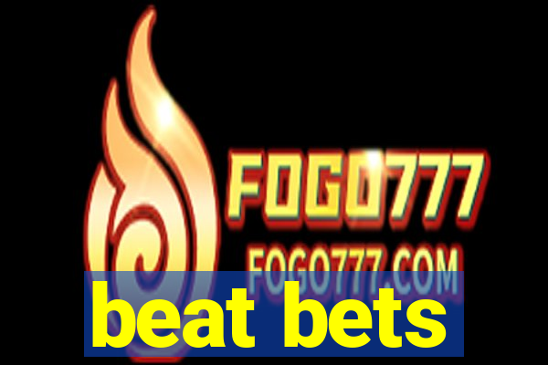 beat bets