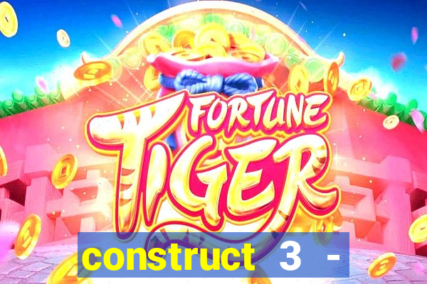 construct 3 - criar jogos