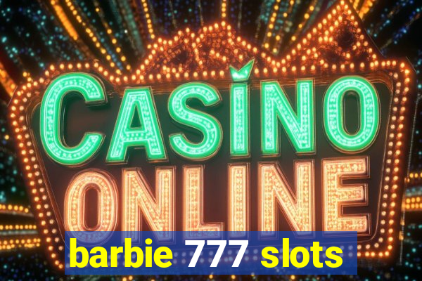 barbie 777 slots
