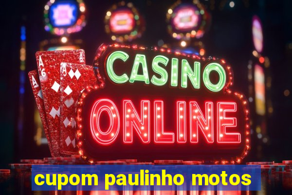 cupom paulinho motos
